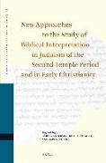 New Approaches to the Study of Biblical Interpretation in Judaism of the Second Temple Period and in Early Christianity: Proceedings of the Eleventh I