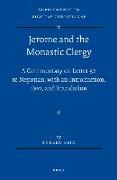 Jerome and the Monastic Clergy: A Commentary on Letter 52 to Nepotian, with Introduction, Text, and Translation