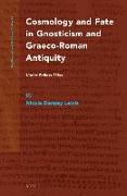 Cosmology and Fate in Gnosticism and Graeco-Roman Antiquity: Under Pitiless Skies