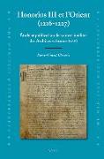 Honorius III Et l'Orient (1216-1227): Étude Et Publication de Sources Inédites Des Archives Vaticanes (Asv)