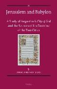 Jerusalem and Babylon: A Study of Augustine's City of God and the Sources of His Doctrine of the Two Cities