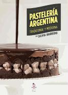 Pasteleria Argentina: Tradicional y Moderna