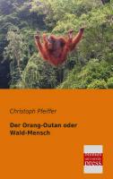 Der Orang-Outan oder Wald-Mensch