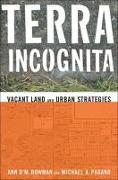 Terra Incognita: Vacant Land and Urban Strategies