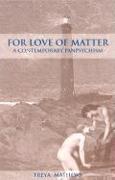 For Love of Matter: A Contemporary Panpsychism