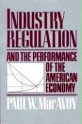Industry Regulation & the Performance of the American Economy