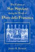 The Culture of San Sepolcro During the Youth of Piero Della Francesca