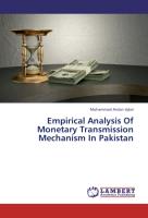 Empirical Analysis Of Monetary Transmission Mechanism In Pakistan