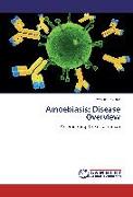 Amoebiasis: Disease Overview