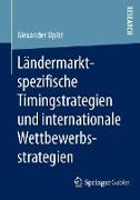 Ländermarktspezifische Timingstrategien und internationale Wettbewerbsstrategien