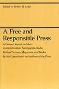 A Free and Responsible Press – A General Report on Mass Communication: Newspapers, Radio, Motion Pictures, Magazines, and Books