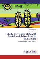 Study On Health Status Of Santal and Sabar Tribe In W.B., India