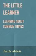 The Little Learner - Learning about Common Things