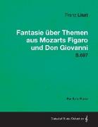 Fantasie Uber Themen Aus Mozarts Figaro Und Don Giovanni S.697 - For Solo Piano