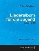 Liederalbum Fur Die Jugend - A Score for Voice and Piano Op.79 (1849)