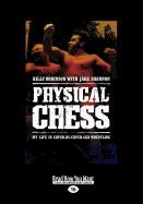 Physical Chess: My Life in Catch-As-Catch-Can Wrestling (Large Print 16pt)