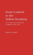 From Camelot to the Teflon President