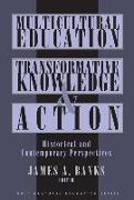 Multicultural Education, Transformative Knowledge and Action: Historical and Contemporary Perspectives