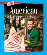 American Entrepreneurship (a True Book: Great American Business) (Library Edition)