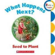 What Happens Next? Seed to Plant (Rookie Toddler)