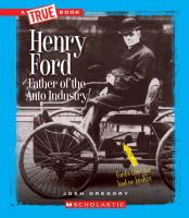 Henry Ford: Father of the Auto Industry (a True Book: Great American Business)