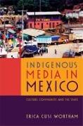 Indigenous Media in Mexico: Culture, Community, and the State