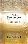 On the Ethics of Torture