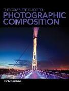 The Complete Guide to Photographic Composition