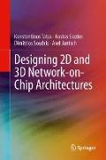 Designing 2D and 3D Network-On-Chip Architectures