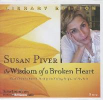 The Wisdom of a Broken Heart: How to Turn the Pain of a Breakup Into Healing, Insight, and New Love