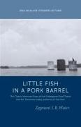 Classic Lessons from a Little Fish in a Pork Barrel: Featuring the Notorious Story of the Endangered Snail Darter and the TVA's Final Dam