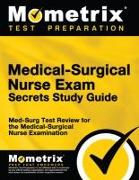 Medical-Surgical Nurse Exam Secrets Study Guide: Med-Surg Test Review for the Medical-Surgical Nurse Examination