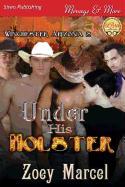 Under His Holster [Winchester, Arizona 2] (Siren Publishing Menage and More)