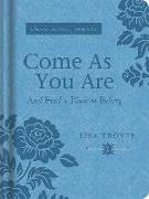 Come as You Are: And Find a Place to Belong