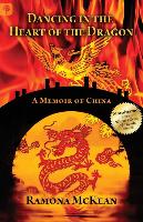 Dancing in the Heart of the Dragon: A Memoir of China