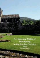 A Thousand Miles of Wandering in the Border Country (1898)