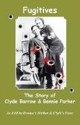 Fugitives, The Story of Clyde Barrow & Bonnie Parker