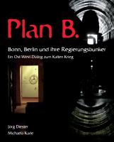Plan B. Bonn, Berlin und ihre regierungsbunker