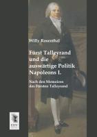 Fürst Talleyrand und die auswärtige Politik Napoleons I