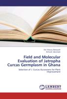 Field and Molecular Evaluation of Jatropha Curcas Germplasm in Ghana