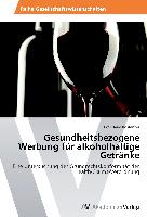 Gesundheitsbezogene Werbung für alkoholhaltige Getränke