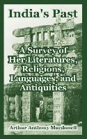 India's Past: A Survey of Her Literatures, Religions, Languages, and Antiquities
