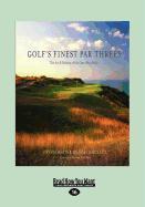 Golf's Finest Par Threes: The Art & Science of the One-Shot Hole (Large Print 16pt)