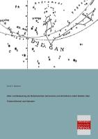 Alter und Bedeutung der Babylonischen Astronomie und Astrallehre nebst Studien über Fixsternhimmel und Kalender