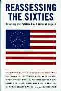 Reassessing the Sixties: Debating the Political and Cultural Legacy