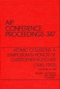 Atomic Collisions: A Symposium in Honor of Christopher Bottcher (1945-1993): Proceedings of the Symposium Held in Oak Ridge, TN, March 1994