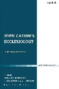 John Calvin's Ecclesiology: Ecumenical Perspectives
