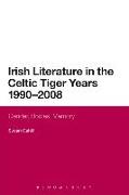 Irish Literature in the Celtic Tiger Years 1990 to 2008: Gender, Bodies, Memory
