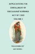 Applications for Enrollment of Chickasaw Newborn, Act of 1905. Volume I