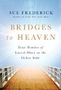 Bridges to Heaven: True Stories of Loved Ones on the Other Side